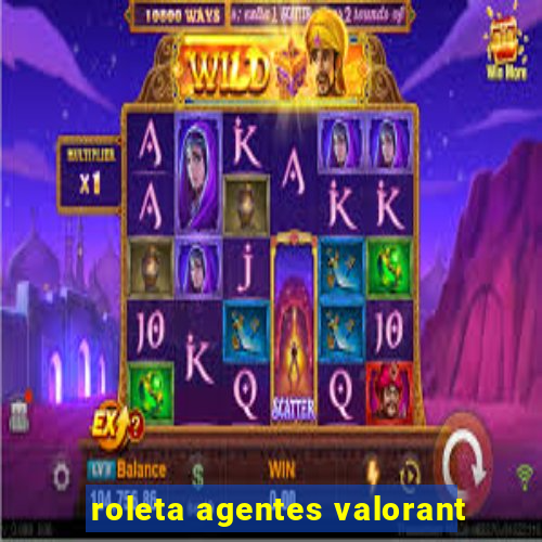 roleta agentes valorant